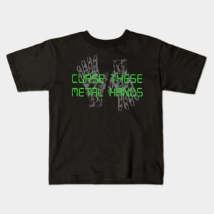 Curse These Metal Hands Kids T-Shirt